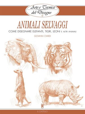 cover image of Arte e Tecnica del Disegno--13--Animali selvaggi